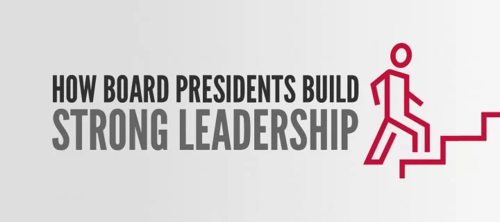 How board presidents build strong leadership